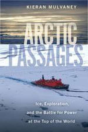 Arctic Passages de Kieran Mulvaney