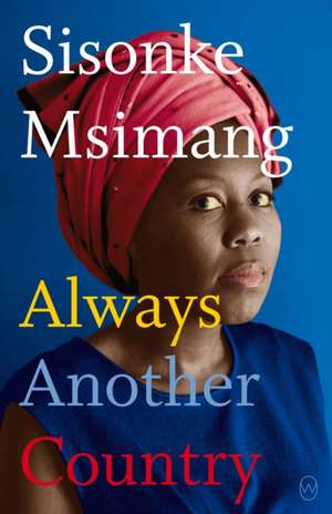 Always Another Country de Sisonke Msimang