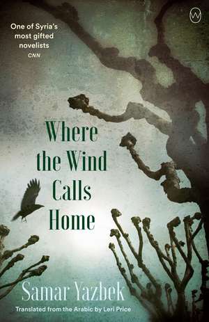 Where the Wind Calls Home de Samar Yazbek