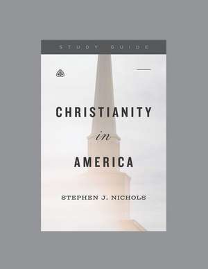 Christianity in America, Teaching Series Study Guide de Ligonier Ministries