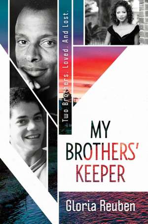 My Brothers' Keeper: Two Brothers. Loved. and Lost. de Gloria Reuben