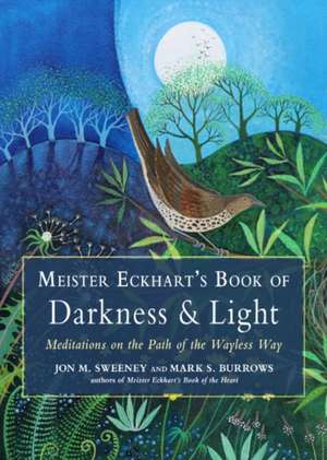 Meister Eckhart's Book of Darkness & Light de Jon M. Sweeney