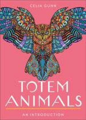 Totem Animals de Celia M Gunn