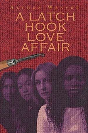 A Latch Hook Love Affair de Althea Weaver