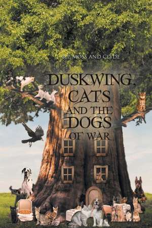 Duskwing, Cats and the Dogs of War de R. P. Moss