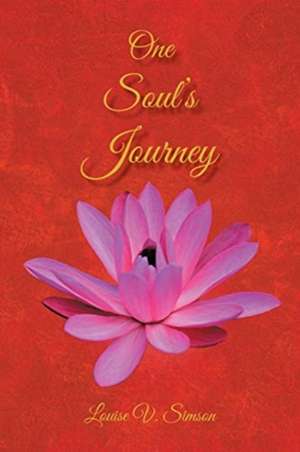 One Soul's Journey de Louise V. Simson