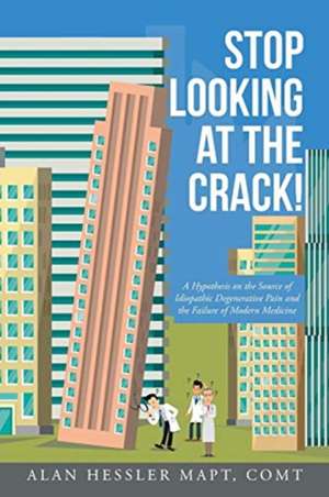 Stop Looking at the Crack! de Alan Hessler Mapt Comt