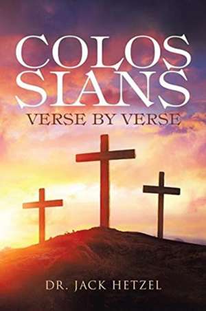 Colossians Verse By Verse de Jack Hetzel