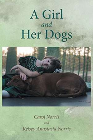 A Girl and Her Dogs de Carol Norris