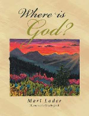 Where Is God? de Mari Loder