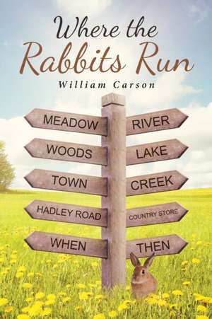 Where the Rabbits Run de William Carson