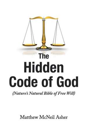 The Hidden Code of God de Matthew McNeil Asher