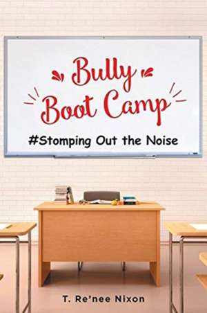 Bully Boot Camp de T. Re'nee Nixon