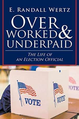 Overworked & Underpaid de E. Randall Wertz