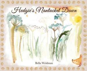 Hedgie's Nantucket Dawn de Bella Weidman