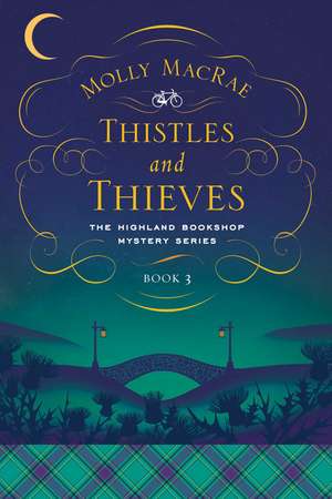 Thistles and Thieves: The Highland Bookshop Mystery Series: Book 3 de Molly MacRae