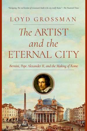 The Artist and the Eternal City de Loyd Grossman