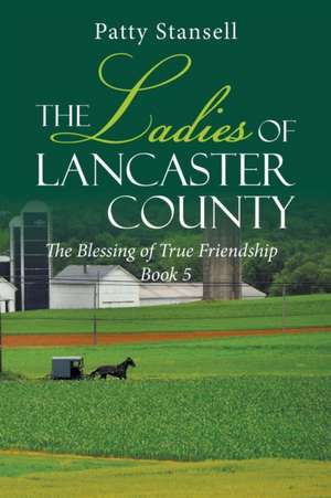 The Ladies of Lancaster County de Patty Stansell