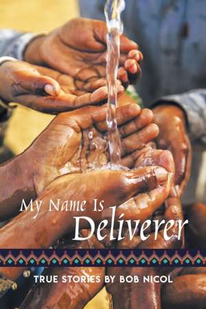 My Name Is Deliverer de Bob Nicol