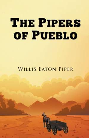 The Pipers of Pueblo de Willis Eaton Piper