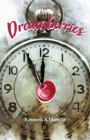 Dreamberries de Kenneth A. Marston