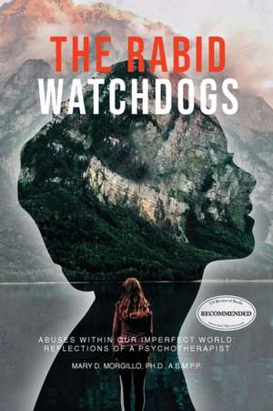 The Rabid Watchdogs de Mary D. Morgillo PH. D. A. B. M. P. P.