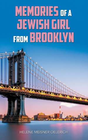 Memories of a Jewish Girl from Brooklyn de Helene Meisner Oelerich