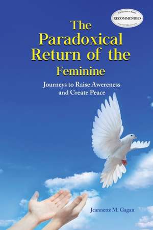 The Paradoxical Return of the Feminine de Jeannette M. Gagan