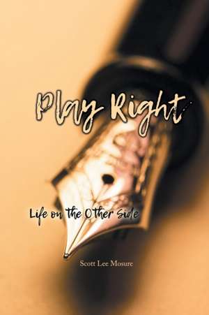 Play Right de Scott Lee Mosure