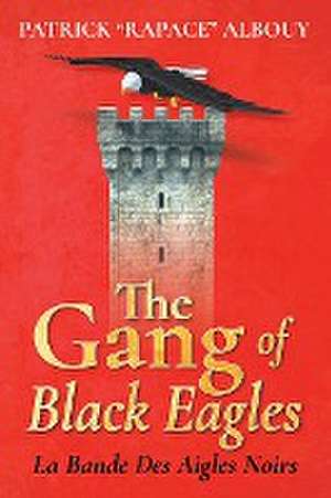 The Gang of Black Eagles de Patrick "Rapace" Albouy