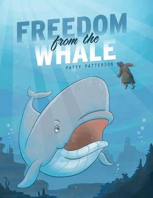 Freedom from the Whale de Patty Patterson