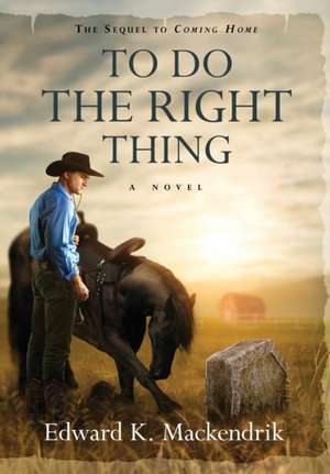 To Do the Right Thing de Edward K Mackendrik
