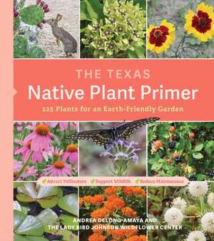 The Texas Native Plant Primer de Lady Bird Johnson Wildflower Center