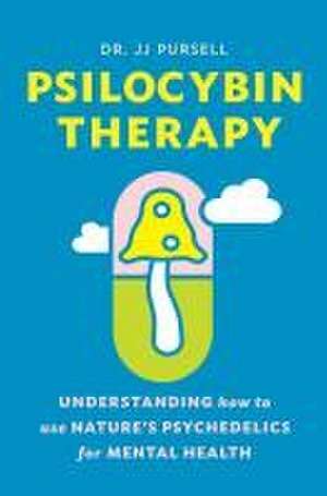 Psilocybin Therapy de Jj Pursell