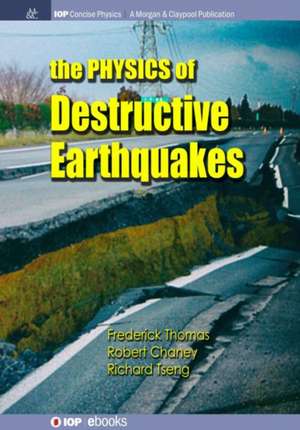 The Physics of Destructive Earthquakes de Frederick Thomas