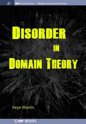 Disorder in Domain Theory de Keye Martin