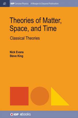 Theories of Matter, Space and Time: Classical Theories de Nick Evans