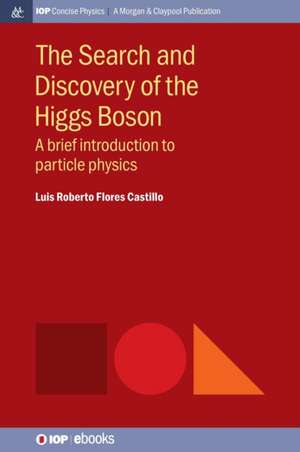 The Search and Discovery of the Higgs Boson: As a brief introduction to particle physics de Luis Roberto Flores Castillo