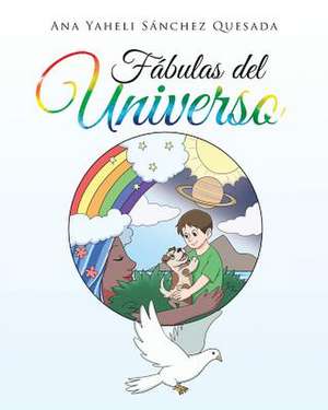 Fábulas Del Universo de Ana Yaheli Sánchez Quesada