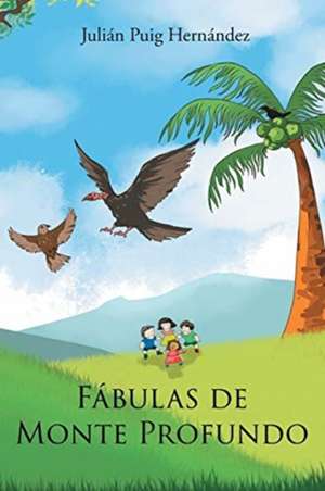 Fábulas de Monte Profundo de Julin Puig Hernndez