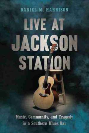 Live at Jackson Station de Daniel M Harrison