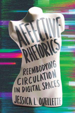 Affective Rhetorics de Jessica L. Ouellette