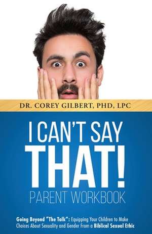 I Can't Say That! PARENT WORKBOOK de Corey Gilbert