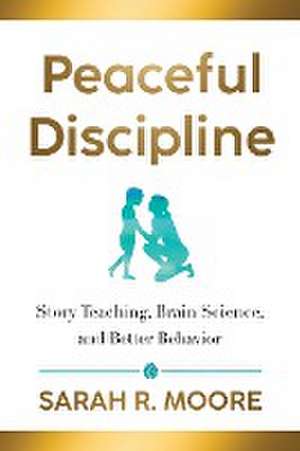 Peaceful Discipline de Sarah R Moore