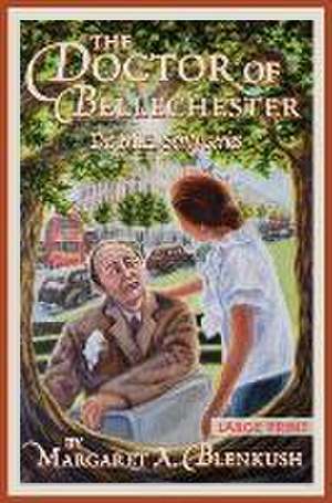 The Doctor of Bellechester: Large Print de Margaret Blenkush