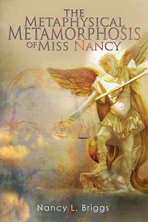 The Metaphysical Metamorphosis of Miss Nancy de Nancy L. Briggs