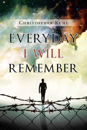 Everyday I Will Remember de Christopher Kuhl