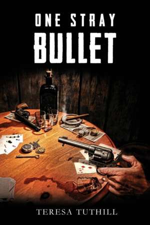 One Stray Bullet de Teresa Tuthill