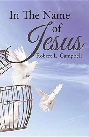 In The Name Of Jesus de Robert L. Campbell