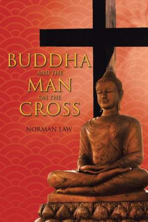 Buddha And The Man On The Cross de Norman Law